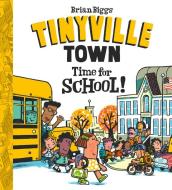 Time for School! (A Tinyville Town Book) di Brian Biggs edito da Abrams