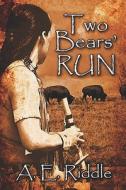 Two Bears' Run di #Riddle,  A.,  E. edito da Publishamerica