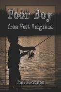 Poor Boy From West Virginia di Jack Brannon edito da Publishamerica