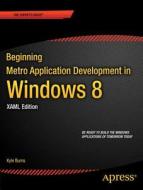Beginning Windows 8 Application Development - XAML Edition di Kyle Burns edito da Springer-Verlag Berlin and Heidelberg GmbH & Co. KG