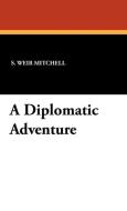 A Diplomatic Adventure di S. Weir Mitchell edito da Wildside Press