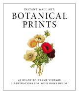 Instant Wall Art - Botanical Prints di Adams Media edito da Adams Media Corporation