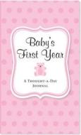Baby's First Year (Pink): A Thought-A-Day Journal di Rene J. Smith edito da Peter Pauper Press