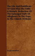 The A Historic Deduction Of The Episcopal Oath Of Allegiance To The Pope, In The Church Of Rome di Joseph Mendham edito da Read Books