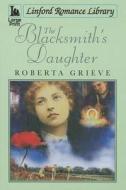 The Blacksmith's Daughter di Roberta Grieve edito da Linford