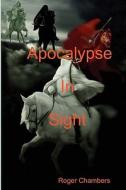 Apocalypse In Sight di Roger Chambers edito da Lulu.com