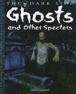 Ghosts and Other Specters di Anita Ganeri edito da PowerKids Press