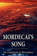 Mordecai\'s Song di Christine A Botchway, Dr Christine a Botchway edito da America Star Books