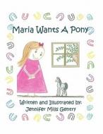 Maria Wants a Pony di Jennifer Mills Gentry edito da America Star Books