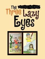 The Three Lazy Eyes di David Crowe Paula Murphy edito da Xlibris