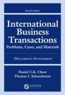 International Business Transactions: Problems, Cases, and Materials, Fourth Edition, Documents Supplement di Daniel C. K. Chow, Thomas J. Schoenbaum edito da ASPEN PUB