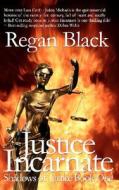 Justice Incarnate: Shadows of Justice Book One di Regan Black edito da Createspace