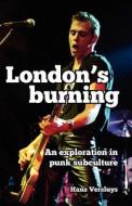 London's Burning: An Exploration in Punk Subculture di Hans Versluys edito da Createspace