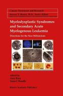 Myelodysplastic Syndromes & Secondary Acute Myelogenous Leukemia edito da Springer US