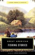 Great American Fishing Stories: Lyons Press Classics edito da Rowman & Littlefield