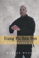 Kung Fu San Soo di Marcus Woods edito da Xlibris