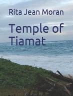 Temple of Tiamat di Rita Jean Moran edito da Createspace