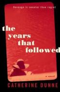 The Years That Followed di Catherine Dunne edito da Touchstone Books