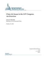 Clean Air Issues in the 113th Congress: An Overview di Congressional Research Service edito da Createspace