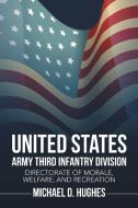 United States Army Third Infantry Division Directorate of Morale, Welfare, and Recreation di Michael D. Hughes edito da Xlibris