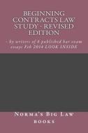 Beginning Contracts Law Study - Revised Edition: - By Writers of 6 Published Bar Exam Essays Feb 2014 Look Inside di Norma's Big Law Books edito da Createspace