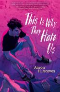 This Is Why They Hate Us di Aaron H. Aceves edito da SIMON & SCHUSTER BOOKS YOU