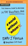 A World Without Whom: The Essential Guide to Language in the Buzzfeed Age di Emmy J. Favilla edito da Audible Studios on Brilliance