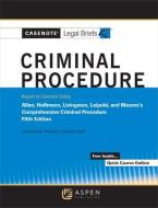 Casenote Legal Briefs for Criminal Procedure, Keyed to Allen, Stuntz, Hoffman, Livingston, and Leipold di Casenote Legal Briefs edito da ASPEN PUBL