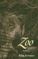 Zoo: Poems di Friman Alice, Alice Friman edito da UNIV OF ARKANSAS PR