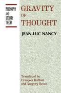 The Gravity Of Thought di Jean-Luc Nancy edito da Prometheus Books