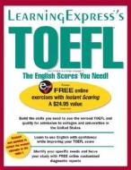 TOEFL: The English Scores You Need! di Learning Express LLC edito da Learning Express (NY)