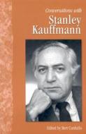 Conversations With Stanley Kaufmann edito da University Press Of Mississippi