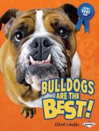 Bulldogs Are the Best! di Elaine Landau edito da KAR BEN COPIES INC