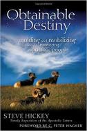 Obtainable Destiny: Molding and Mobilizing Today's Emerging Apostolic People di Steve Hickey edito da CREATION HOUSE