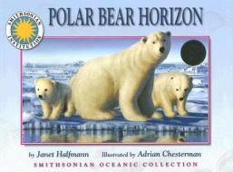 The Polar Bear Horizon di Janet Halfmann edito da Soundprints Corporation,u.s.