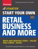 Start Your Own Retail Business and More: Brick-And-Mortar Stores - Online - Mail Order - Kiosks di The Staff of Entrepreneur Media, Ciree Linsenmann edito da ENTREPRENEUR PR