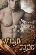 Wild Ride di Lorelei James, Moira Keith, Niki Green edito da SAMHAIN PUBLISHING