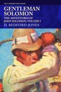 Gentleman Solomon: The Adventures of John Solomon, Volume 5 di H. Bedford-Jones edito da LIGHTNING SOURCE INC
