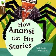 How Anansi Got His Stories di Trish Cooke edito da CAPSTONE CLASSROOM