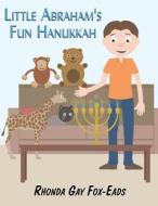 Little Abraham's Fun Hanukkah di Rhonda Gay Fox-Eads edito da America Star Books