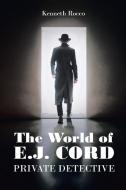 The World of E.J. Cord Private Detective di Kenneth Rocco edito da Page Publishing, Inc