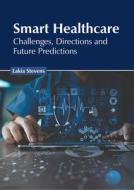 Smart Healthcare: Challenges, Directions and Future Predictions edito da HAYLE MEDICAL