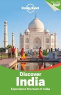 Lonely Planet Discover India di Lonely Planet, Daniel McCrohan, Joe Bindloss, Lindsay Brown, Mark Elliott, Paul Harding, Amy Karafin, Bradley Mayhew, John Noble, Kevin Raub edito da Lonely Planet Publications Ltd