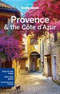 Lonely Planet Provence & The Cote D'azur di Lonely Planet, Alexis Averbuck, Oliver Berry, Nicola Williams edito da Lonely Planet Publications Ltd