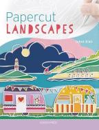 Papercut Landscapes di Sarah King edito da Search Press Ltd