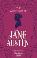 The Wicked Wit Of Jane Austen di Dominique Enright edito da Michael O'mara Books Ltd