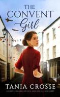 THE CONVENT GIRL a compelling saga of love, loss and self-discovery di Tania Crosse edito da JOFFE BOOKS LTD