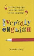 Everyday English di Michelle Finlay edito da Michael O\'mara Books Ltd