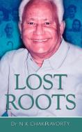 Lost Roots di N. K. Chakravorty edito da New Generation Publishing