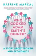 Who Cooked Adam Smith's Dinner? di Katrine Marcal edito da Granta Books